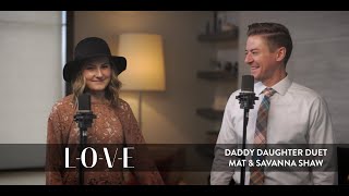 LOVE  Nat King Cole Cover  Mat and Savanna Shaw  Daddy Daughter Duet [upl. by Phare]