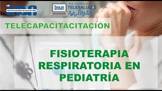 Fisioterapia Respiratoria en Pediatría  Telecapacitación INSN [upl. by Fanchan]