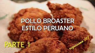 Pollo Frito tipo quotbroasterquot receta peruana  riquisimo parte 1 HD [upl. by Gunzburg811]