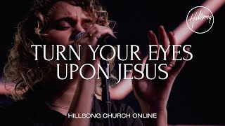 Turn Your Eyes Upon Jesus Church Online  Hillsong Worship [upl. by Leavelle]