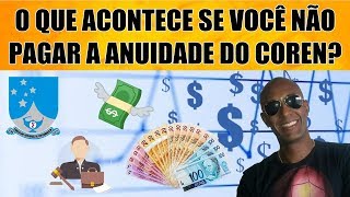 O QUE ACONTECE SE VOCÊ NÃO PAGAR A ANUIDADE DO COREN [upl. by Frangos978]