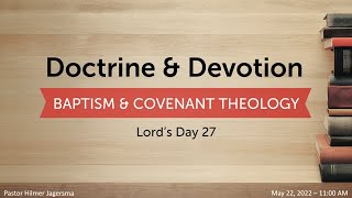 Doctrine amp Devotion Baptism amp the Covenant Theology [upl. by Yllac]