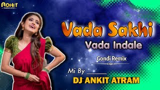 Vada Sakhi Vada Indale  Gondi Remix  Tapori Mix  Dj Ankit Atramgondidjsong remix [upl. by Jona]