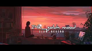 24K Goldn mood slowed reverb by music worldmusic [upl. by Iblehs985]