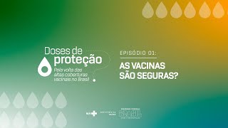 Ep 1  Doses de Proteção As vacinas são seguras [upl. by Pinette]