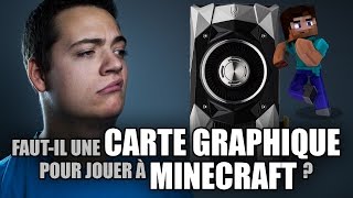 Fautil une Carte Graphique pour jouer à Minecraft [upl. by Elocaj580]