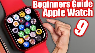 How To Use The Apple Watch Series 9  Beginners Guide Tutorial amp Tips [upl. by Vudimir]