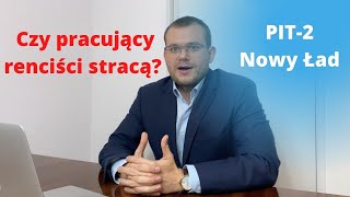 Czy pracujący renciści stracą PIT2 Renta Emerytura Kwota wolna od podatku Nowy Ład [upl. by Anuahsed]