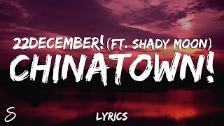 22december  chinatown Lyrics ft Shady MOON [upl. by Neumeyer]