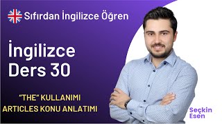 A1 Seviye İngilizce Ders 30  quotThequot Kullanımı  a an the Articles  Sıfırdan İngilizce Öğreniyorum [upl. by Ajay]