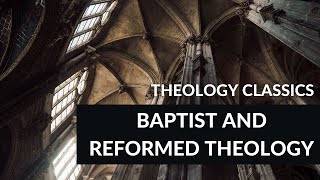 Theology Classics Baptist and Reformed Theology [upl. by Vander620]