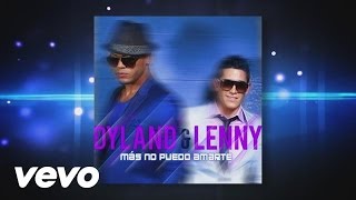 Dyland amp Lenny  Más No Puedo Amarte Audio Video [upl. by Lambard250]