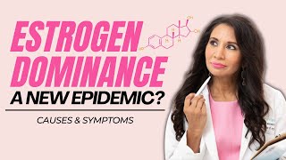 Causes and Symptoms of Estrogen Dominance [upl. by Alroi409]