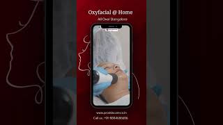 Oxygeno Facial at Home  proskincarecoin  Services all over bangalore  Only for female [upl. by Nnyw]