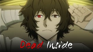 Bungo Stray Dogs • Osamu Dazai  Dead Inside AMV [upl. by Eniloj753]