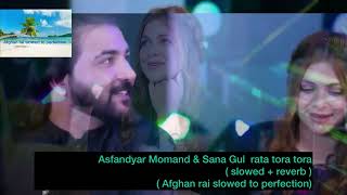 Asfandyar Momand amp Sana Gul rata tora tora slowed  reverb  pashto [upl. by Tani]