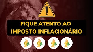 Você sabe o que é o IMPOSTO INFLACIONÁRIO l Entenda a sua importância e tome cuidado com ele [upl. by Anse300]