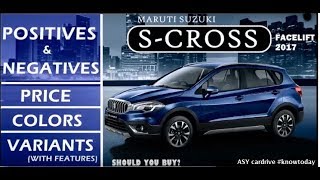 S CROSS FACELIFT 2017  MARUTI SUZUKI S CROSS  NEW S CROSS REVIEW  SHOULD YOU BUY [upl. by Bahe]