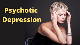 Psychotic Depression Symptoms Diagnosis and Treatment [upl. by Keyte]