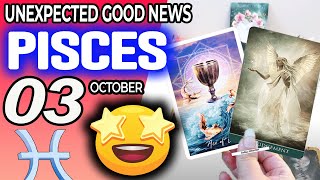 Pisces ♒😃 UNEXPECTED GOOD NEWS😲 horoscope for today OCTOBER 3 2024 ♒ Pisces tarot OCTOBER 3 2024 [upl. by Raven]