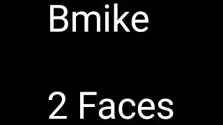 Bmike 2 Faces Lyrics [upl. by Notnyw]