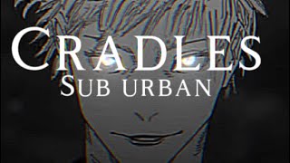 Cradles LyricsSub Urban jjk edition [upl. by Teddy]