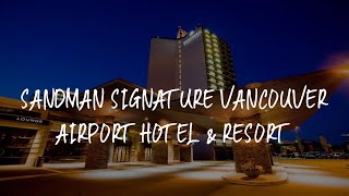 Sandman Signature Vancouver Airport Hotel amp Resort Review  Richmond  Canada [upl. by Stewart]