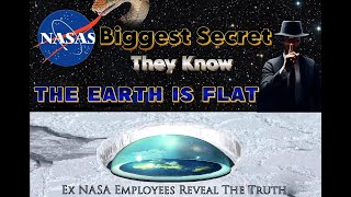 NASAs Biggest Secret They Know The Earth Is Flat ExNASA employees reveal our flat earth truth [upl. by Eelrahc]