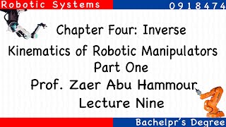 Lecture Nine  Robotic Systems  Chapter Four Inverse Kinematics of Robotic Manipulators  P1 [upl. by Einafats]