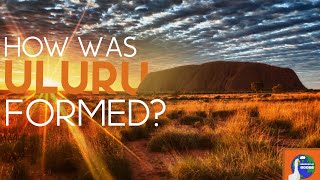 How was Uluru formed [upl. by Iramaj988]