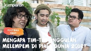 Mengapa Timtim Unggulan Melempem di Piala Dunia 2018  Football Rant [upl. by Duthie822]