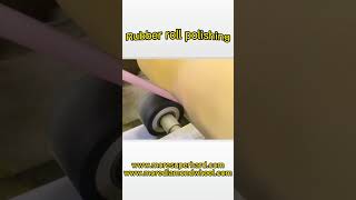 rubber roll polishing [upl. by Zasuwa]