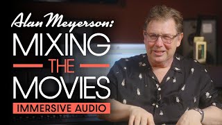 Alan Meyerson Mixing The Movies Part 1  Immersive Audio [upl. by Oelak]