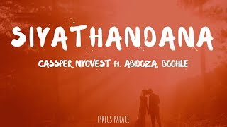 Cassper Nyovest  Siyathandana Lyrics ft Abidoza Boohle [upl. by Angadresma]