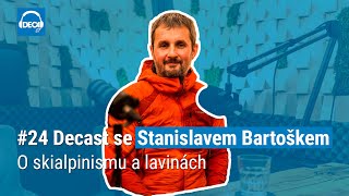 24 Decast  Stanislav Bartošek o skialpinismu a lavinách [upl. by Eeima]