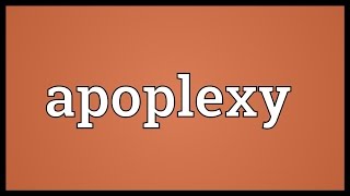 Apoplexy Meaning [upl. by Justinn]