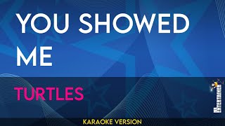 You Showed Me  Turtles KARAOKE [upl. by Bannerman]