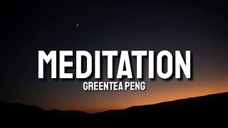 Greentea Peng  Meditation Lyrics [upl. by Asum]