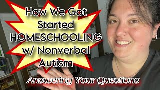 How amp Why We Homeschool  Nonverbal Autism  WHERE TO BEGIN HOMESCHOOLING  Academics amp Life Skills [upl. by Weidman]