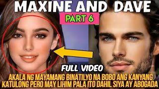 PART 6  MAXINE AND DAVE  AKALA NG MAYAMANG BINATILYO NA BOBO ANG KANYANG KATULONG PERO MAY LIHIM [upl. by Viviane15]