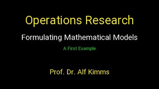 Operations Research Formulating Mathematical Models A First Example [upl. by Fuchs286]