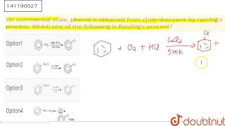 On commercial scale phenol is obtained from chlorobenzene by raschig\s process Which one of t [upl. by Telfer778]