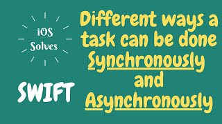 Swift  Different ways of doing a task Synchronously and Asynchronously [upl. by Ardnasil523]