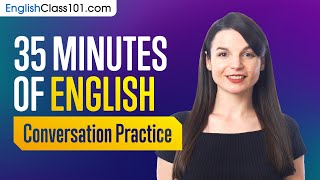 35 Minutes of English Conversation Practice  Improve Speaking Skills [upl. by Niwrek442]