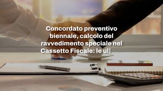 Concordato preventivo biennale calcolo del ravvedimento speciale nel Cassetto Fiscale [upl. by Aenotna]