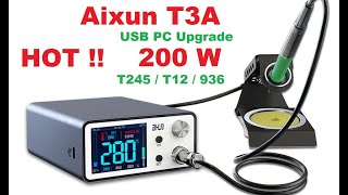 235 Aixun T3A 200W Intelligent Solder Station  Hands On and Update [upl. by Womack]