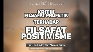 PROFETIK Prof Heddy Shri Ahimsa Putra  quotKritik Filsafat Profetik terhadap Filsafat Positivismequotquot [upl. by Atsirk]