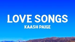 Kaash Paige  Love Songs Lyrics [upl. by Aicre]