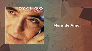 Dyango  Morir de Amor [upl. by Adnarrim]