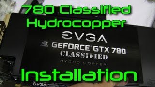 EVGA GTX 780 Classified Hydrocopper Installation [upl. by Lahcar183]